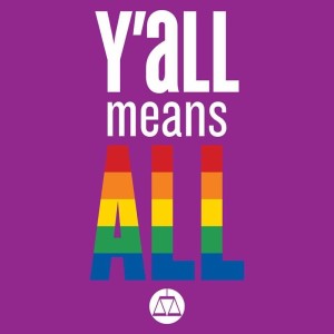 In white leters against a purple background, a caption reads, 'Y'all means ALL,' with the word 'ALL' in rainbow colors. Beneath the caption is a purple on white scales-of-justice logo inside a circle.